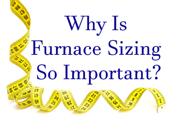 image of Why Is Furnace Sizing So Important